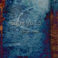 死亡细胞 Dead Cells - Embryoid - 2013, FLAC (image+.cue), lossless