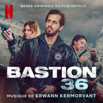 《36总局：势不两立》Bastion 36 - Erwann Kermorvant (Bande originale du film Netflix) - 2025 [TR24]