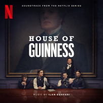[24-48][OF][TV] 健力士王朝 House of Guinness - Ilan Eshkeri (Soundtrack from the Netflix Series) - 2025