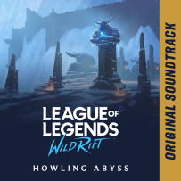 英雄联盟手游 League of Legends꞉ Wild Rift - Howling Abyss (Original Soundtrack) - 2021