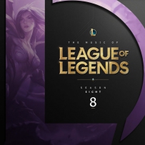 英雄联盟 2019 - The Music of League of Legends- Season 8 (Original Game Soundtrack)