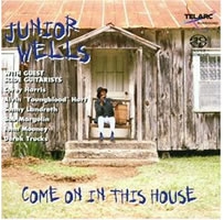 Junior Wells - Come On In This House (Telarc.2002)
